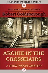 Archie in the Crosshairs: A Nero Wolfe Mystery