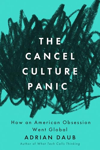 cover image The Cancel Culture Panic: How an American Obsession Went Global