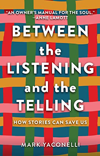 cover image Between the Listening and the Telling: How Stories Can Save Us