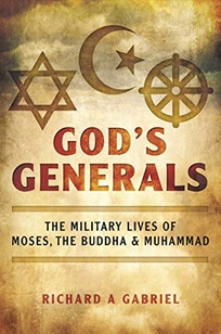 God’s Generals: The Military Lives of Moses