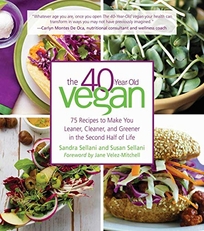 The 40-Year-Old Vegan: 75 Recipes to Make You Leaner