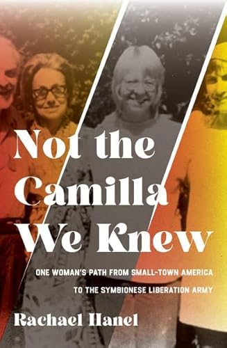 cover image Not the Camilla We Knew: One Woman’s Path from Small-Town America to the Symbionese Liberation Army