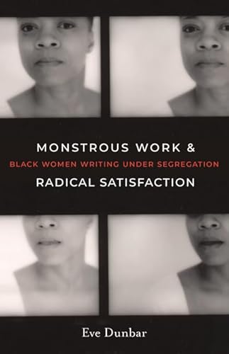 cover image Monstrous Work and Radical Satisfaction: Black Women Writing Under Segregation