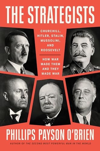 cover image The Strategists: Churchill, Stalin, Roosevelt, Mussolini and Hitler—How War Made Them and How They Made War