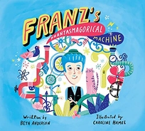 Franz’s Phantasmagorical Machine