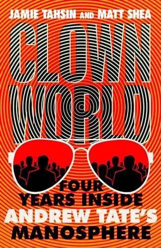 cover image Clown World: Four Years Inside Andrew Tate’s Manosphere