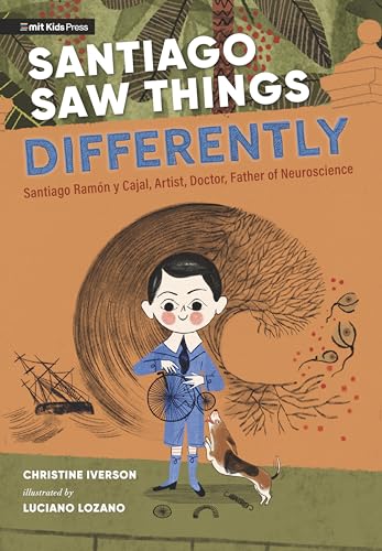 cover image Santiago Saw Things Differently: Santiago Ramón y Cajal, Artist, Doctor, Father of Neuroscience