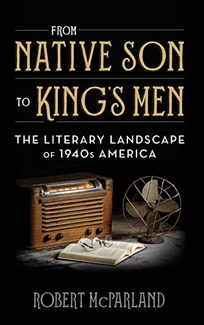 From Native Son to King’s Men: The Literary Landscape of 1940s America