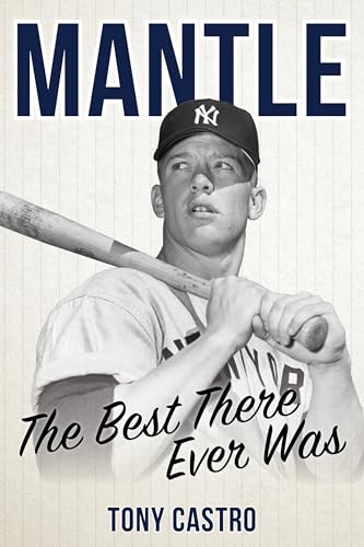 Five Things You Didn't Know About DiMaggio & Mantle – Tony Castro