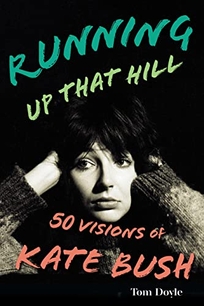 Running up That Hill: 50 Visions of Kate Bush