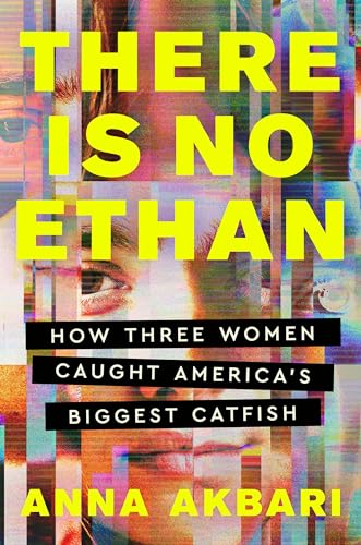 cover image There Is No Ethan: How Three Women Caught America’s Biggest Catfish