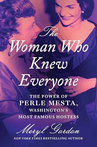 cover image The Woman Who Knew Everyone: The Power of Perle Mesta, Washington’s Most Famous Hostess