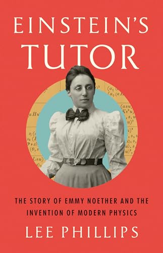 cover image Einstein’s Tutor: The Story of Emmy Noether and the Invention of Modern Physics