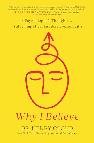 cover image Why I Believe: A Psychologist’s Thoughts on Suffering, Miracles, Science, and Faith