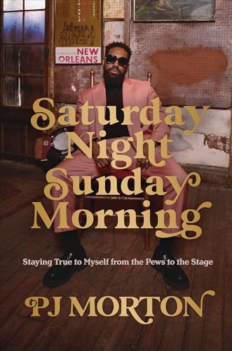 cover image Saturday Night, Sunday Morning: Staying True to Myself from the Pews to the Stage