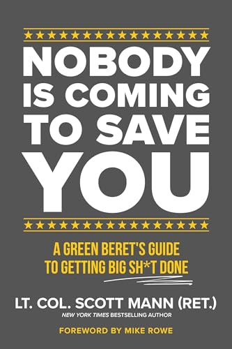 cover image Nobody Is Coming to Save You: A Green Beret’s Guide to Getting Big Sh*t Done