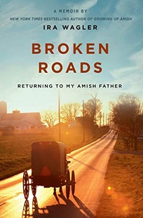 Broken Roads: Returning to My Amish Father