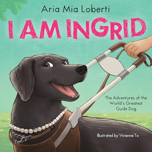 cover image I Am Ingrid: The Adventures of the World’s Greatest Guide Dog