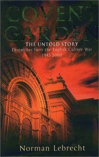 COVENT GARDEN: The Untold Story: Dispatches from the English Culture War