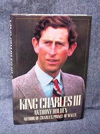 King Charles III: A Biography