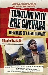 TRAVELING WITH CHE GUEVARA: The Making of a Revolutionary