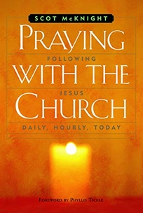 Praying with the Church: Developing a Daily Rhythm for Spiritual Formation