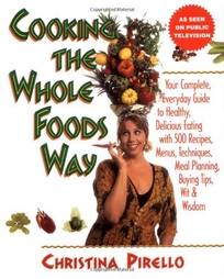 Cooking the Whole Foods Way: Your Complete