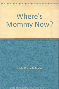 Where's Mommy Now?