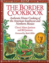 The Border Cookbook: Authentic Home Cooking of the American Southwest and Northern Mexico