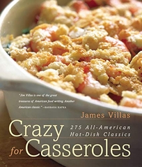 CRAZY FOR CASSEROLES: 275 All-American Hot-Dish Classics