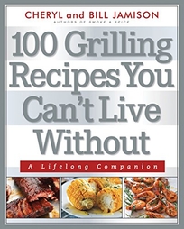 100 Grilling Recipes You Can’t Live Without