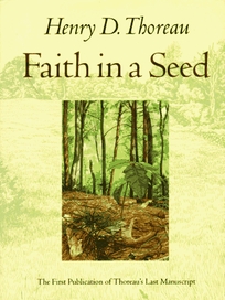 Faith in a Seed: The Dispersion of Seeds and Other Late Natural History Writings