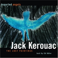 DEPARTED ANGELS: Jack Kerouac: The Lost Paintings