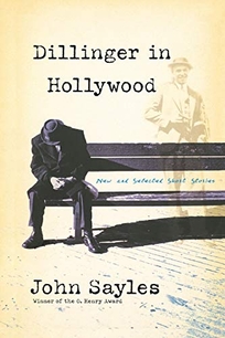 DILLINGER IN HOLLYWOOD: New and Selected Short Stories