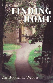 Finding Home: Stories of Roman Catholics Entering the Episcopal Church