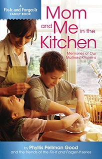 Mom and Me in the Kitchen: Memories of Our Mothers' Kitchens