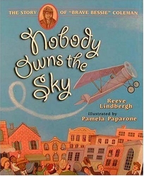 Nobody Owns the Sky: The Story of Brave Bessie Coleman