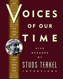 Voices of Our Time: Five Decades of Studs Terkel Interviews