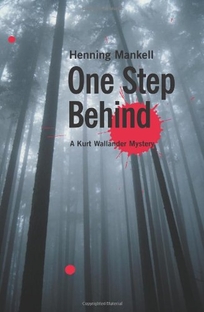 ONE STEP BEHIND: A Kurt Wallander Mystery