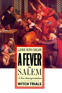 A Fever in Salem: A New Interpretation of the New England Witch Trials