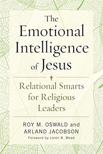The Emotional Intelligence of Jesus: Relational Smarts for Religious Leaders