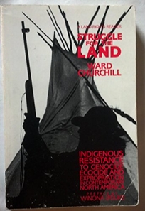 Struggle for the Land: Indigenous Resistance to Genocide Ecocide and Expropriation in Contemporary North America