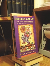 Indians Are Us: Culture and Genocide in Native North America