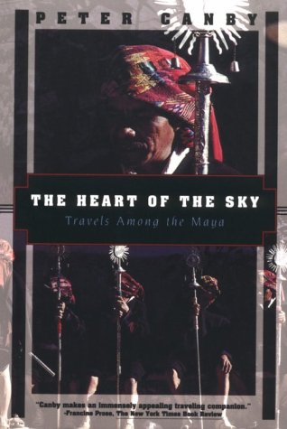 cover image The Heart of the Sky: Travels Among the Maya