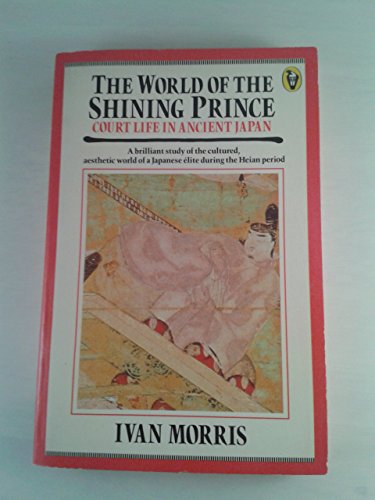 cover image The World of the Shining Prince: Court Life in Ancient Japan