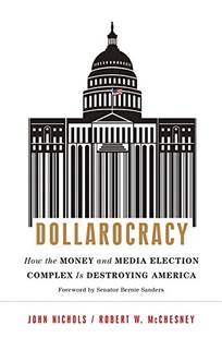 Dollarocracy: How the Money and Media Election Complex is Destroying America