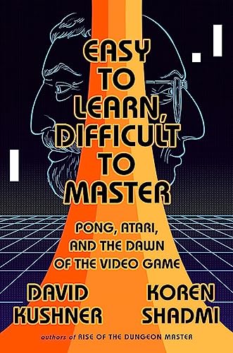 cover image Easy to Learn, Difficult to Master: Pong, Atari, and the Dawn of the Video Game