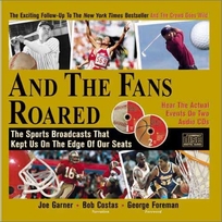 And the Fans Roared: The Sports Broadcasts That Kept Us on the Edge of Our Seats [With 2 CD's]