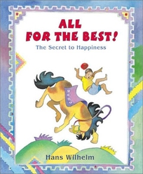 ALL FOR THE BEST!: The Secret to Happiness