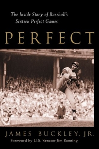 PERFECT: The Inside Story of Baseball's Sixteen Perfect Games